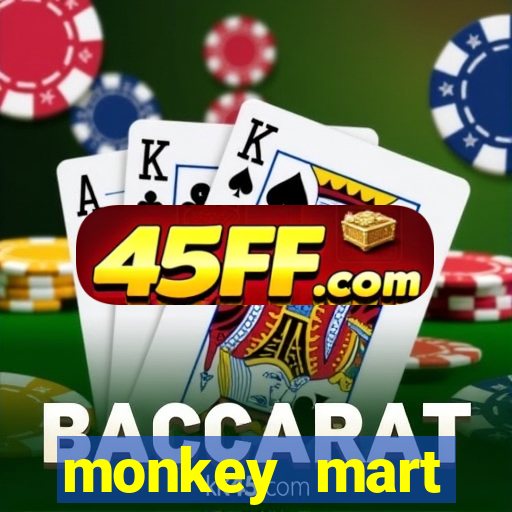 monkey mart dinheiro infinito